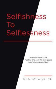 Hardcover Selfishness To Selflessness Book