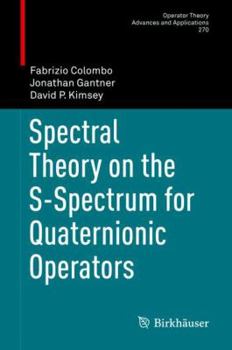 Hardcover Spectral Theory on the S-Spectrum for Quaternionic Operators Book