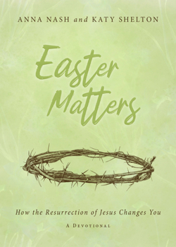 Paperback Easter Matters: How the Resurrection of Jesus Changes You Book