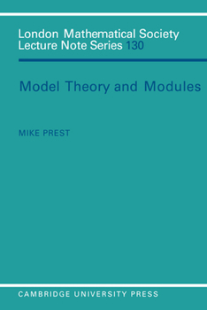 Model Theory and Modules (London Mathematical Society Lecture Note Series) - Book #130 of the London Mathematical Society Lecture Note