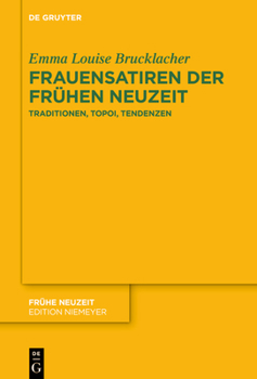 Frauensatiren Der Fr�hen Neuzeit: Traditionen, Topoi, Tendenzen