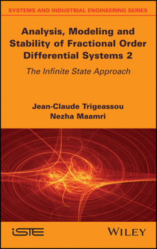 Hardcover Analysis, Modeling and Stability of Fractional Order Differential Systems 2: The Infinite State Approach Book