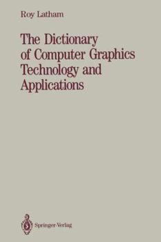 Paperback The Dictionary of Computer Graphics Technology and Applications Book