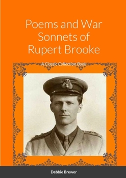 Paperback Poems and War Sonnets of Rupert Brooke: A Classic Collection Book