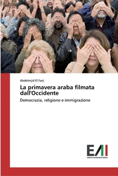 Paperback La primavera araba filmata dall'Occidente [Italian] Book