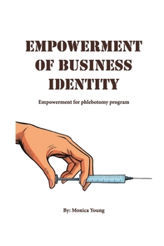 Paperback Empowerment Of Business Identity: Empowerment For Phlebotomy Program Book