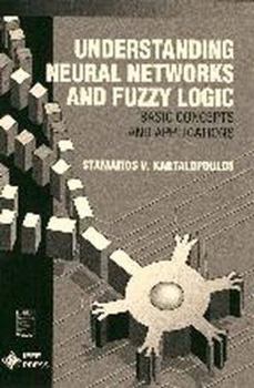 Paperback Understanding Neural Networks and Fuzzy Logic: Basic Concepts and Applications Book