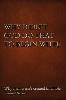 Paperback Why Didn't God Do That to Begin With? Book