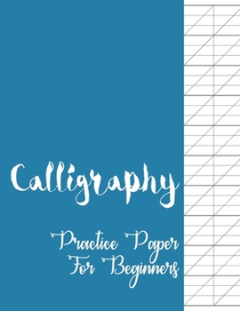 Paperback Calligraphy Practice Paper for Beginners: Modern Calligraphy and Handlettering Practice Sheets Slant Angle Lined Guide, Calligraphy and Hand Lettering Book