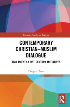 Hardcover Contemporary Christian-Muslim Dialogue: Two Twenty-First Century Initiatives Book