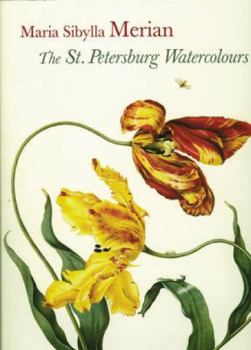 Hardcover Maria Sibylla Merian: The St. Petersburg Watercolours Book