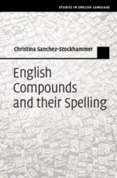English Compounds and their Spelling - Book  of the Studies in English Language