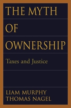 Hardcover The Myth of Ownership: Taxes and Justice Book