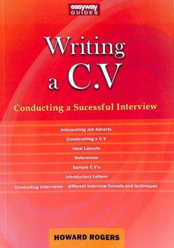 Paperback A Guide To Writing A C.v.: Conducting a Successful Interview Book