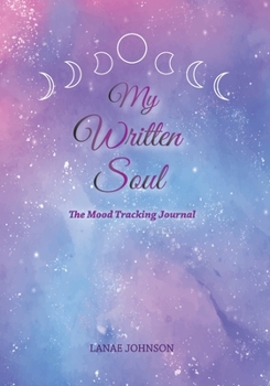 Paperback My Written Soul : The Mood Tracking Journal Book