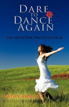 Paperback Dare to Dance Again: Steps from the Psalms When Life Trips You Up Book