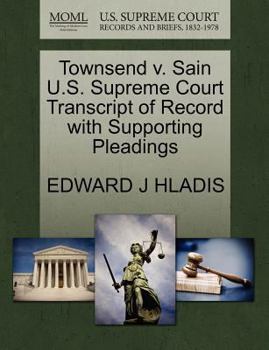 Paperback Townsend V. Sain U.S. Supreme Court Transcript of Record with Supporting Pleadings Book