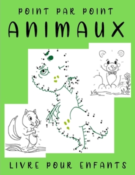 Paperback Point Par Point livre pour enfants - Animaux: 50 Animaux a dessiner puis a colorier. Points a relier pour enfants a partir de 4 ans [French] Book