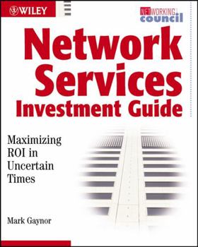 Paperback Network Services Investment Guide: Maximizing Roi in Uncertain Times Book