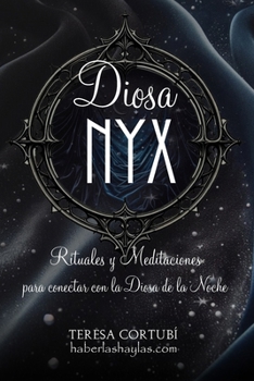 Diosa Nyx: Rituales y Meditaciones para conectar con la Noche (Spanish Edition)
