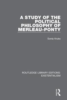 Hardcover A Study of the Political Philosophy of Merleau-Ponty Book