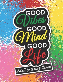 Paperback Adult Coloring Book: Motivational and Inspirational Sayings for Positive Energy and Good Vibes Book