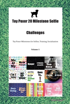 Paperback Toy Poxer 20 Milestone Selfie Challenges Toy Poxer Milestones for Selfies, Training, Socialization Volume 1 Book