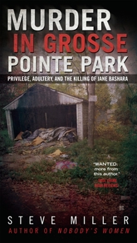 Mass Market Paperback Murder in Grosse Pointe Park: Privilege, Adultery, and the Killing of Jane Bashara Book