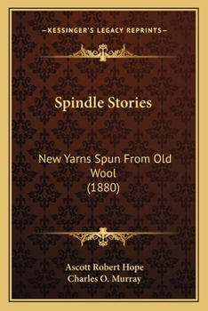 Paperback Spindle Stories: New Yarns Spun From Old Wool (1880) Book