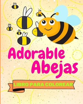 Paperback Libro Para Colorear de Adorables Abejas: Abejas Divertidas Para Colorear Para Niños [Spanish] Book