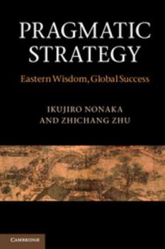 Paperback Pragmatic Strategy: Eastern Wisdom, Global Success Book