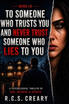 Never Lie to Someone Who Trusts You and Never Trust Someone Who Lies to You