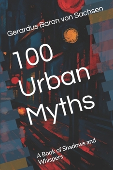 100 Urban Myths: A Book of Shadows and Whispers