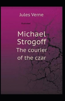 Paperback Michael Strogoff, or The Courier of the Czar Illustrated Book