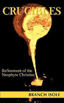 Paperback CRUCIBLES Refinement of the Neophyte Christian Book