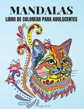 Mandalas Libro de Colorear para Adolescentes: Hermoso libro de mandalas para colorear Libro de mandalas de animales para colorear para adolescentes y jóvenes
