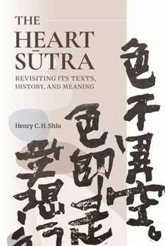 Hardcover The Heart Sūtra: Revisiting Its Texts, History, and Meaning Book