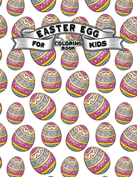 Easter Egg Coloring Book for Kids: 50 images of patterned Easter Eggs to color ... Easter gift for woman, men, family, teens, kids and friends. Color and relax. Easter Coloring Book Large Print