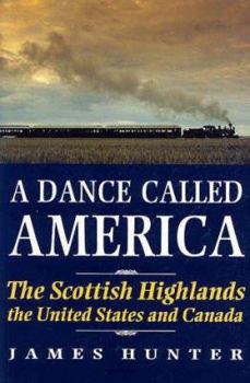 Paperback A Dance Called America: The Scottish Highlands, the United States and Canada Book