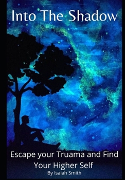 Paperback Into to The Shadow: Heal Trauma and Discover your Higher Self Book