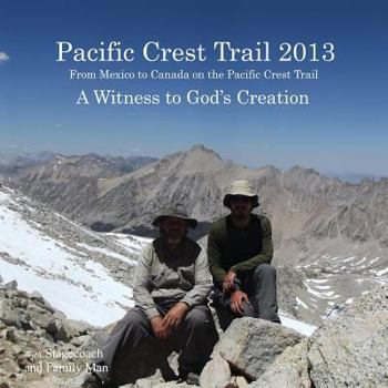 Pacific Crest Trail 2013: A Witness to God's Creation