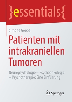 Paperback Patienten Mit Intrakraniellen Tumoren: Neuropsychologie - Psychoonkologie - Psychotherapie: Eine Einführung [German] Book
