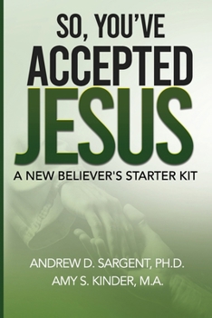 So, You've Accepted Jesus?: A New Believers Starter Kit