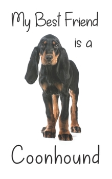 Paperback My best Friend is a Coonhound: 8" x 5" Blank lined Journal Notebook 120 College Ruled Pages Book