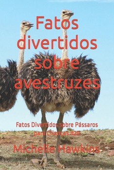 Paperback Fatos divertidos sobre avestruzes: Fatos Divertidos sobre Pássaros para Crianças #20 [Portuguese] Book