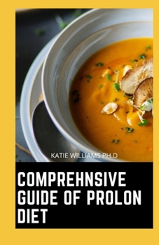 Paperback Comprehnsive Guide of Prolon Diet: Over 45 Recipes For Prolon Diet Plus Everything You Need To Know About Fasting Mimicking Book