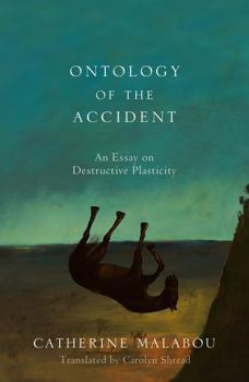 Paperback The Ontology of the Accident: An Essay on Destructive Plasticity Book