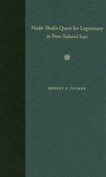 Hardcover Nadir Shah's Quest for Legitimacy in Post-Safavid Iran Book