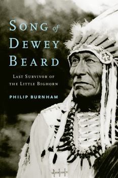 Paperback Song of Dewey Beard: Last Survivor of the Little Bighorn Book
