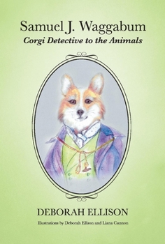 Hardcover Samuel J. Waggabum: Corgi Detective to the Animals Volume 1 Book